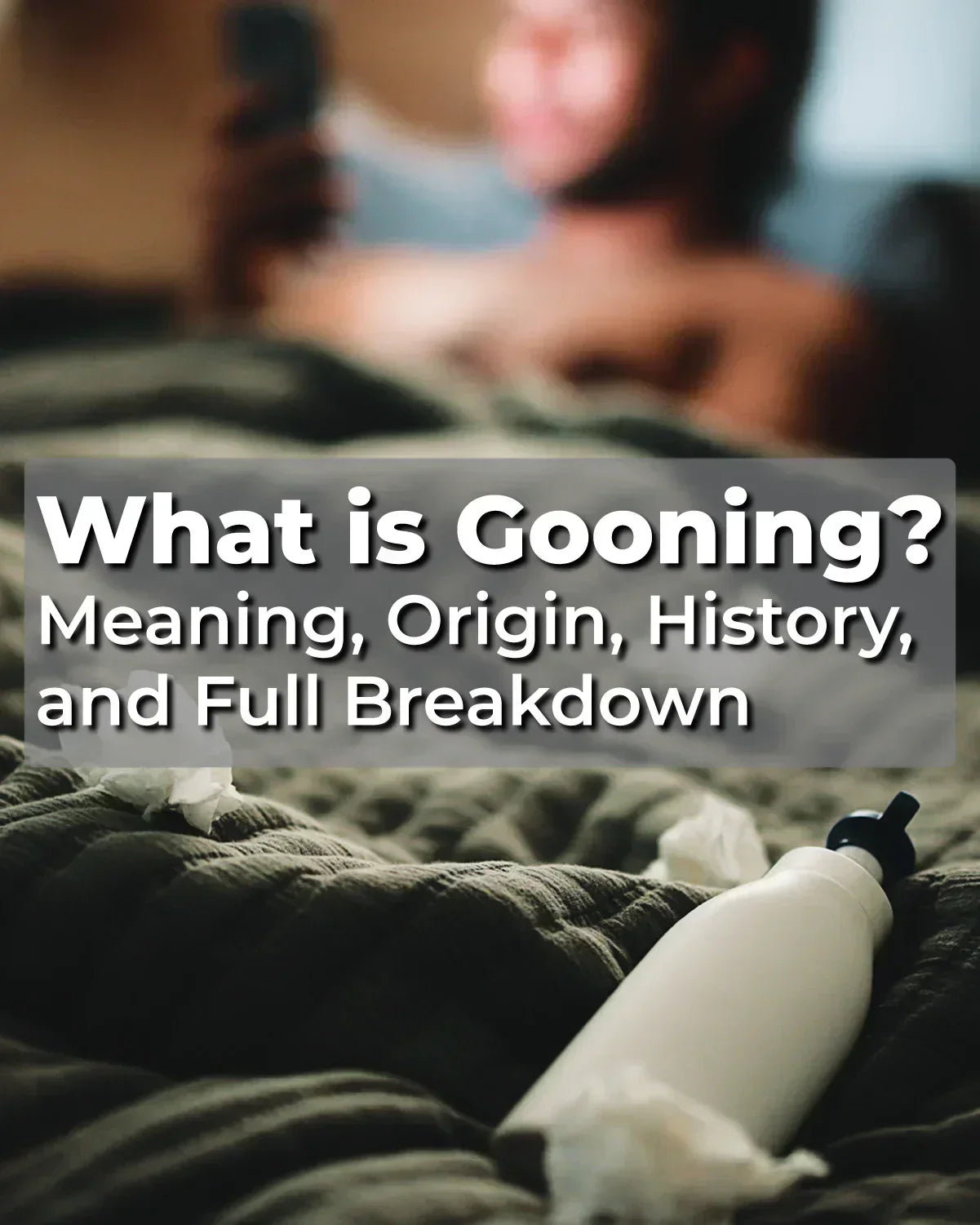  What is gooning — origin, history, and why the edging-based practice is trending online